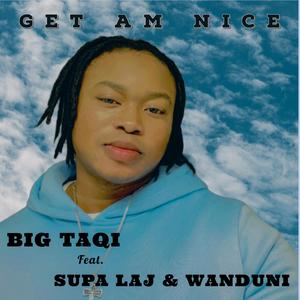 Get Am Nice (feat. Supa Laj & Wanduni) (Explicit)