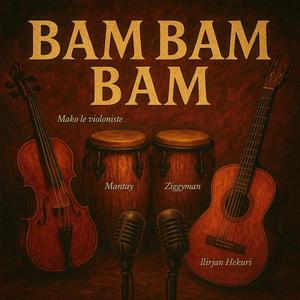 Bam bam bam (feat. Mantay & Ziggyman) (Full Version)