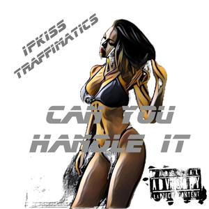 Can You Handle It (feat. Ipkiss) [Explicit]