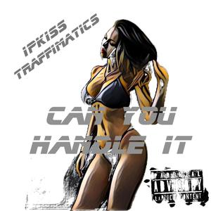 Can You Handle It (feat. Ipkiss) (Explicit)
