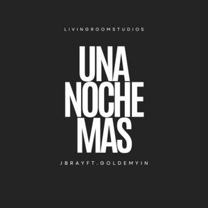DyenciLNE - UNA NOCHE MÁS (feat. Jbray Ft. Goldem Yin)