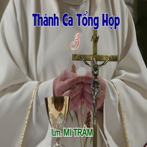 Thánh Ca Tổng Hợp 3 (Lm. Mi Trầm)