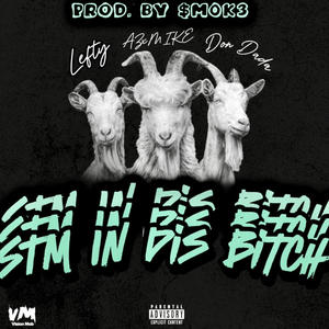 STM IN DIS ***** (feat. AZXMIKE & LEFTY) [Explicit]