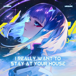 I Really Want to Stay at Your House