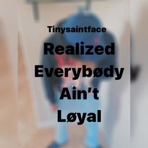 R.E.A.L realized everybødy ain't løyal (Explicit)