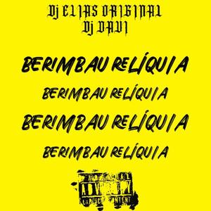BERIMBAU RELIQUIA (feat. Dj DAVI|Explicit)