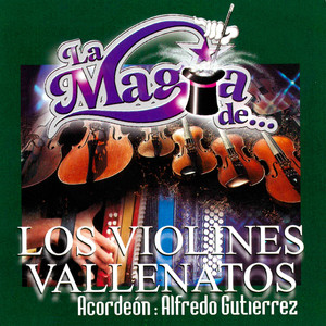 La Magia de… Los Violines Vallenatos