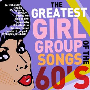 Be My Baby: The Greatest Girl Group Songs of the 60s - Hes so Fine, Rescue Me, My Guy, And More!