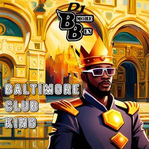 Baltimore Club King (DJ Mix) [Explicit]
