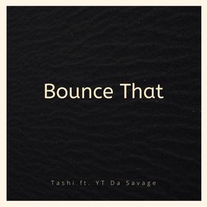 Bounce That (feat. YT Da Savage) [Explicit]