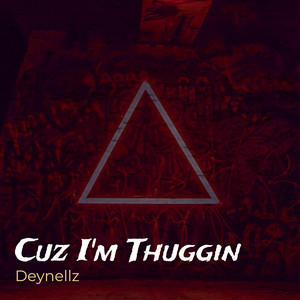 Cuz I'm Thuggin (Explicit)