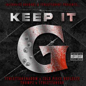 KEEP IT G(feat. 7thlettahsav, Thumpz & Cold piece nofleece) (Explicit)
