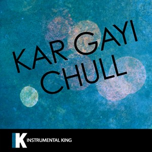 Kar Gayi Chull (In the Style of Kapoor & Sons, Sidharth Malhotra, Alia Bhatt, Badshah, & Fazilpuria|Karaoke Version)