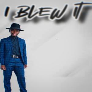 I blew it (feat. Thuluzmond)