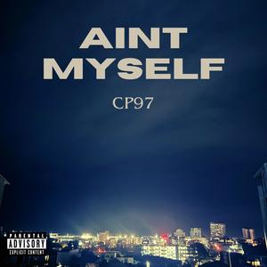 Aint Myself (Explicit)