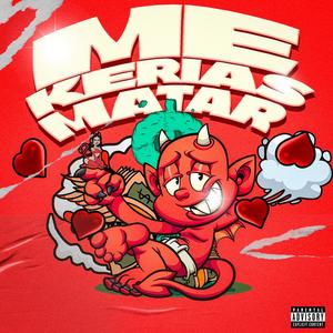 ME KERIAS MATAR (Explicit)