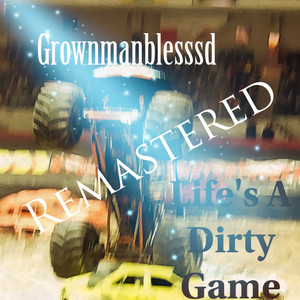 Life's  A DIRTY GAME (Explicit)