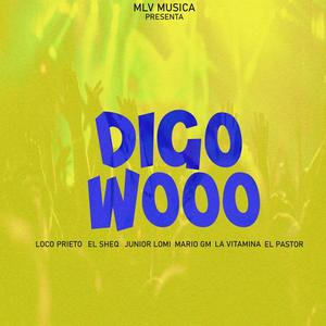 Digo Wooo (feat. El Pastor RD, Loco Prieto Oficial, Junior Lomi, Mario Gm, Hansel El Sheq & La Vitamina) [Explicit]