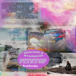 Pitstop(feat. 4Rukuno & StainGxd) (Explicit)