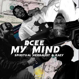 My Mind (feat. Spiritual Herbalist & Raey)