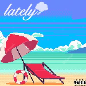 lately (Explicit)