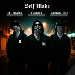 Self Made (feat. J Dinero & EastSide Locz) (Explicit)