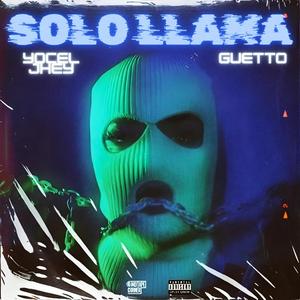 SOLO LLAMA (feat. Guetto.)