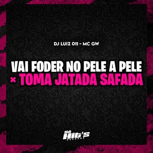 Vai Foder no Pele a Pele x Toma Jatada Safada (Explicit)