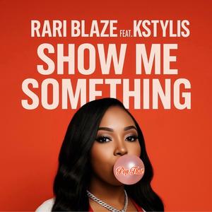 Show Me Something (feat. Kstylis) (Explicit)