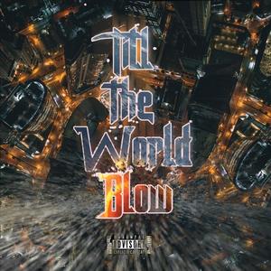 Till The World BLow (Explicit)