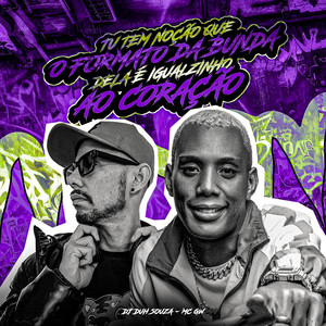 Tu Tem Noção, Que o Formato da Bunda Dela É Igualzinho ao Coração (Explicit)