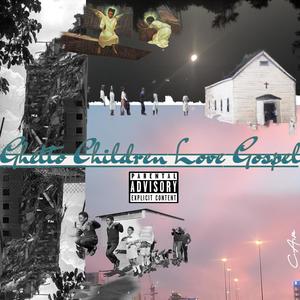 Ghetto Children Love Gospel (Explicit)