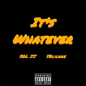 It's Whatever (feat. Yblilhoe) [Explicit]