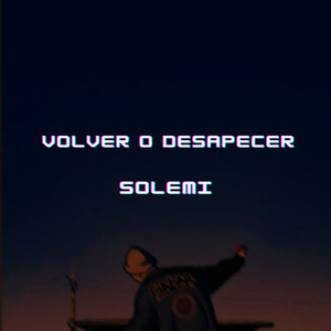 Volver o desaparecer