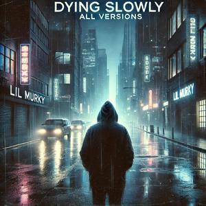 Dying Slowly (All Versions) [Explicit]