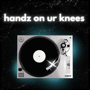 Handz on ur knees (feat. Cxm) (Explicit)