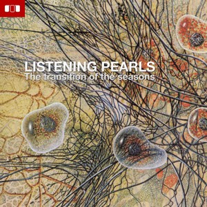 Listening Pearls - The Transistion of the seasons