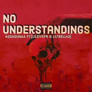 AgDaGunaa - No Understandings (feat. lil5ivefr & Liltrell43) (Explicit)