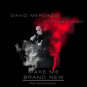 Make Me Brand New (Reimagined) [feat. Tyler J Music]