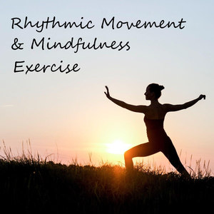 Rhythmic Movement & Mindfulness Exercise