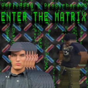 OGPICASSO & Dkoolpharaoh: ENTER THE MATRIX (feat. DKoolPharaoh) (Explicit)
