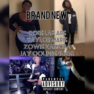 Brand New (feat. Zowie Zamora, Taylor Marie & Jay Oounde Bugg) (Explicit)