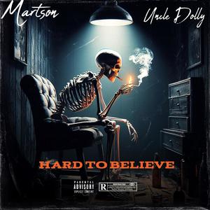 Hard to believe (feat. Uncle Dolly) (Explicit)