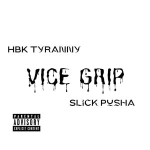 VICE GRIP (feat. Slick Pusha) (Explicit)