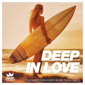 Deep in Love, Vol. 1 - The Finest from Deep House to Nu Disco (Presented by House Society)