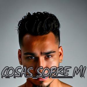 Cosas Sobre Mi (Explicit)