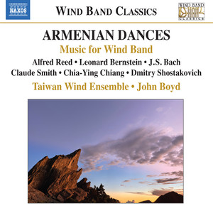 Wind Band Music - Reed, A. / Bernstein, L. / Bach, J.S. / Smith, C.T. / Chiang, Chia-Ying (Armenian Dances) [Taiwan Wind Ensemble, Boyd]