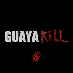 Guayakill (Explicit)