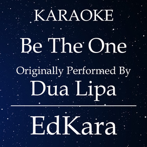 Be the One(Originally Performed by Dua Lipa) (Karaoke No Guide Melody Version)