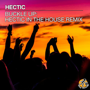 Buckle Up (Hectic in the House Club Remix)